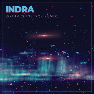 收聽Indra的Ophir (Sunstryk Remix)歌詞歌曲