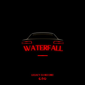 Legacy Dj Record的專輯Waterfall (Explicit)
