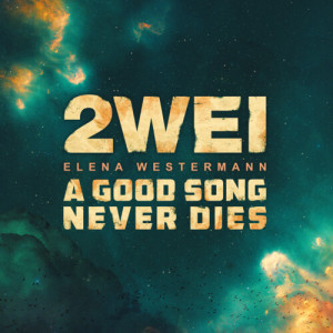 Album A Good Song Never Dies oleh 2WEI