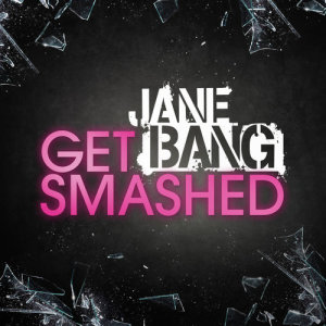 ดาวน์โหลดและฟังเพลง Get Smashed (Attraktive Trappp Remix) (Explicit) พร้อมเนื้อเพลงจาก Jane Bang