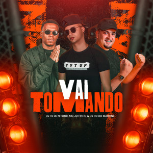 ดาวน์โหลดและฟังเพลง Vai Tomando พร้อมเนื้อเพลงจาก DJ Fb de Niteroi