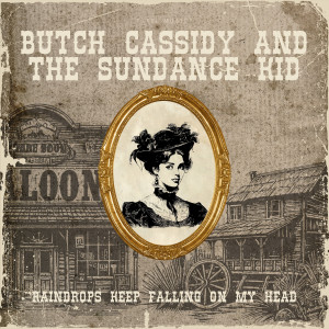 อัลบัม Raindrops Keep Falling on My Head (Butch Cassidy and the Sundance Kid) ศิลปิน Frontier Legends