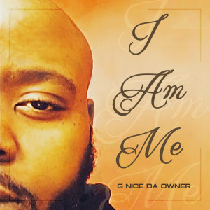 ดาวน์โหลดและฟังเพลง I Am Me (Explicit) พร้อมเนื้อเพลงจาก Gnice Da Owner
