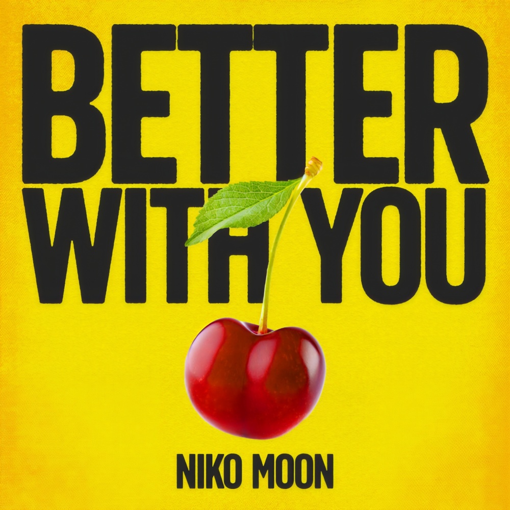 BETTER WITH YOU