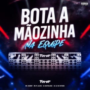 ดาวน์โหลดและฟังเพลง Bota a Mãozinha na Equipe (Explicit) พร้อมเนื้อเพลงจาก DJ Bertolossi