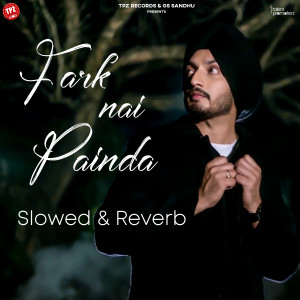Album Fark Nai Painda (Slowed & Reverb) from Virasat Sandhu