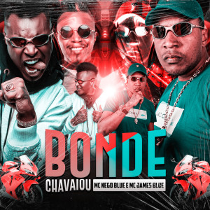 Listen to Bonde Chavaiou song with lyrics from Mc Nego Blue