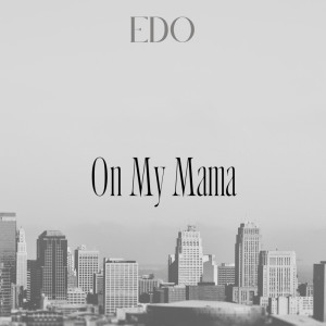 Album On My Mama from EDO