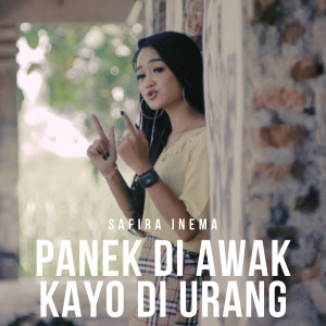 Dengarkan lagu Panek Di Awak Kayo Di Urang nyanyian Safira Inema dengan lirik