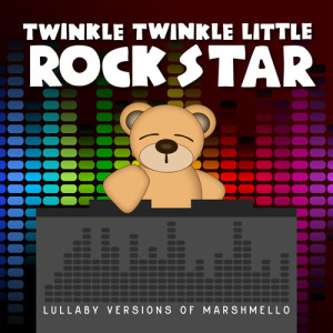 Album Lullaby Versions of Marshmello from Twinkle Twinkle Little Rock Star