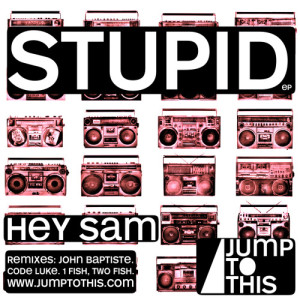 ดาวน์โหลดและฟังเพลง Stupid (John Baptiste Remix) พร้อมเนื้อเพลงจาก Hey Sam