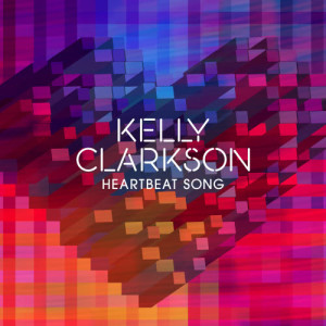 ดาวน์โหลดและฟังเพลง Heartbeat Song พร้อมเนื้อเพลงจาก Kelly Clarkson