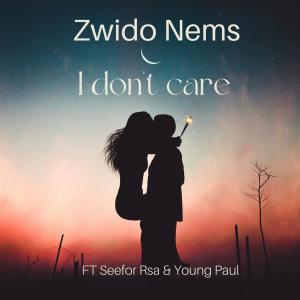 收聽Zwido Nems的I don't care (feat. Seefor Rsa & Young Paul)歌詞歌曲