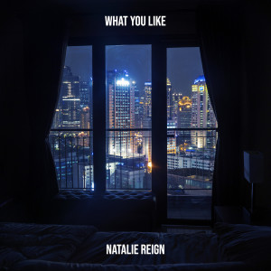 What You Like dari Natalie Reign