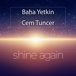 ดาวน์โหลดและฟังเพลง Shine Again พร้อมเนื้อเพลงจาก Cem Tuncer