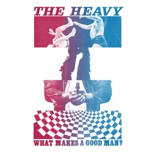 ดาวน์โหลดและฟังเพลง What Makes A Good Man? พร้อมเนื้อเพลงจาก The Heavy