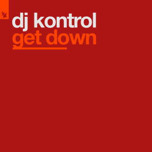 收听Dj Kontrol的Get Down (Down Under Club Mix)歌词歌曲