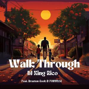 Listen to Walk Through (feat. Braxton Cook & FONVILLE) song with lyrics from DJ King Rico