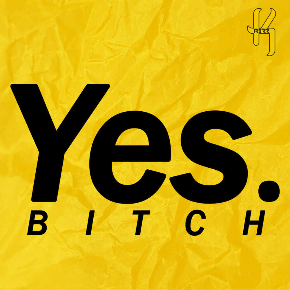 Yes Bitch (Explicit)