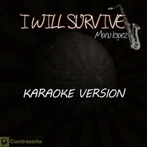 收聽Manu López的I Will Survive (Karaoke Version)歌詞歌曲