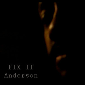 收聽Anderson的Fix It歌詞歌曲