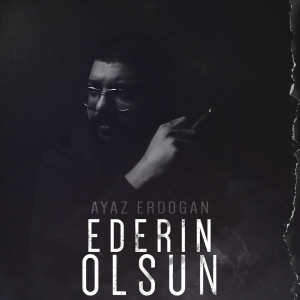 Album Ederin Olsun (Explicit) from Ayaz Erdoğan