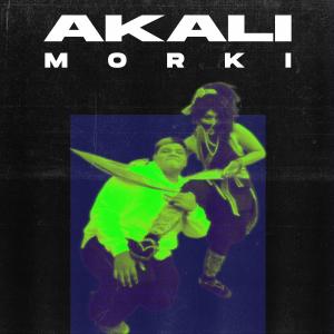 ดาวน์โหลดและฟังเพลง Akali (feat. Kidd Fi) (Explicit) พร้อมเนื้อเพลงจาก MORKI