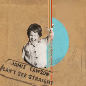 收聽Jamie Lawson的Can't See Straight歌詞歌曲