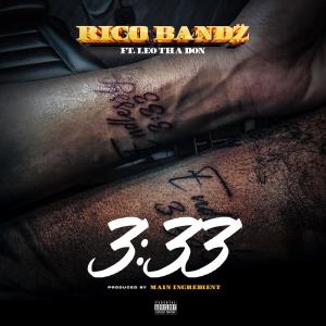 收聽Rico Bandz的3:33 (feat. Leo Tha Don) (Explicit)歌詞歌曲