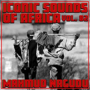 Album Iconic Sounds Of Africa - Vol. 82 from Mahmud Nagudu