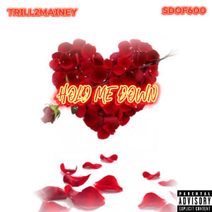 收聽Trill2Mainey的Hold Me Down (feat. SDof600) (Explicit)歌詞歌曲