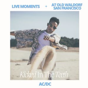 ACDC的專輯Live Moments (At Old Waldorf, San Francisco) - Kicked In The Teeth