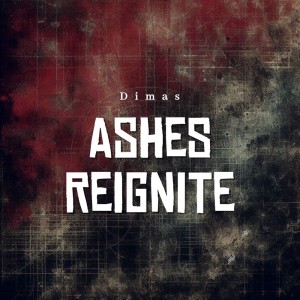 Dimas的專輯Ashes Reignite