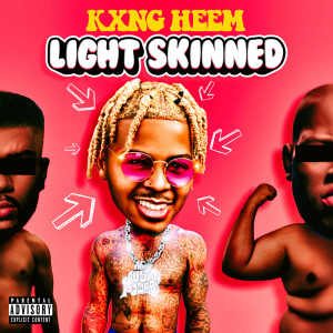 Listen to Light Skinned (Explicit) song with lyrics from Kxng Heem