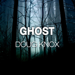 ดาวน์โหลดและฟังเพลง Ghost พร้อมเนื้อเพลงจาก Doug Knox