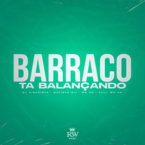 Listen to Barraco Ta Balançando (Explicit) song with lyrics from Dj Vigarista