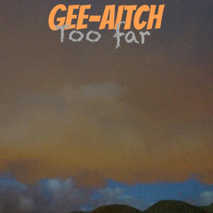 收聽Gee-Aitch的Too Far歌詞歌曲