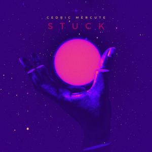 收听Cedric Mercute的Stuck歌词歌曲