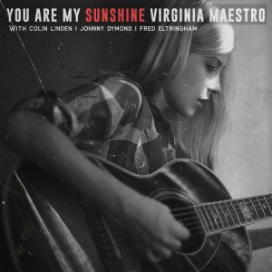 ดาวน์โหลดและฟังเพลง You Are My Sunshine พร้อมเนื้อเพลงจาก Virginia Maestro