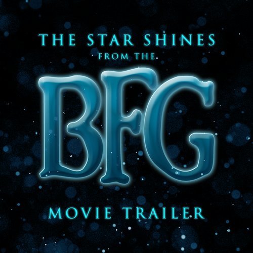 The Star Shines (Edit From "The Bfg" Movie Trailer)