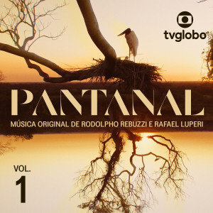 อัลบัม Pantanal – Música Original de Rodolpho Rebuzzi e Rafael Luperi, Vol. 1 ศิลปิน Rodolpho Rebuzzi
