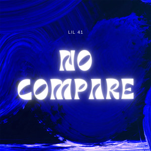 收聽Lil 41的No Compare歌詞歌曲