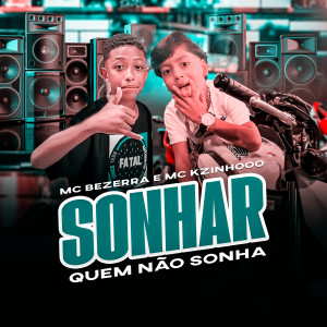 ดาวน์โหลดและฟังเพลง Sonhar Quem Não Sonha พร้อมเนื้อเพลงจาก Mc Kzinhooo