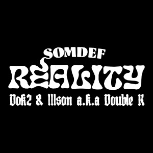 Listen to Reality (Feat. Dok2 & Illson a.k.a Double K) song with lyrics from 썸데프