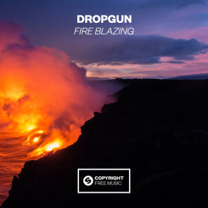 收聽Dropgun的Fire Blazing (Extended Mix)歌詞歌曲