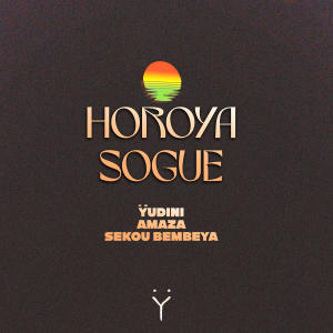 收聽ŸUDINI的HOROYA SOGUE (feat. AMAZA & SEKOU BEMBEYA DIABATE)歌詞歌曲