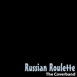 อัลบัม Russian Roulette - Single ศิลปิน The Coverband