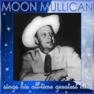 Album Moon Mullican Sings His All-Time Greatest Hits oleh Moon Mullican