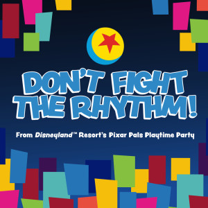 Rhett Fisher的專輯Don't Fight the Rhythm! (From "Disneyland Resort's Pixar Pals Playtime Party")