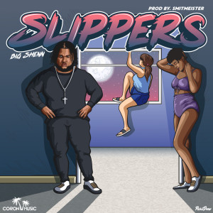 ดาวน์โหลดและฟังเพลง Slippers (Explicit) พร้อมเนื้อเพลงจาก Big Shenn